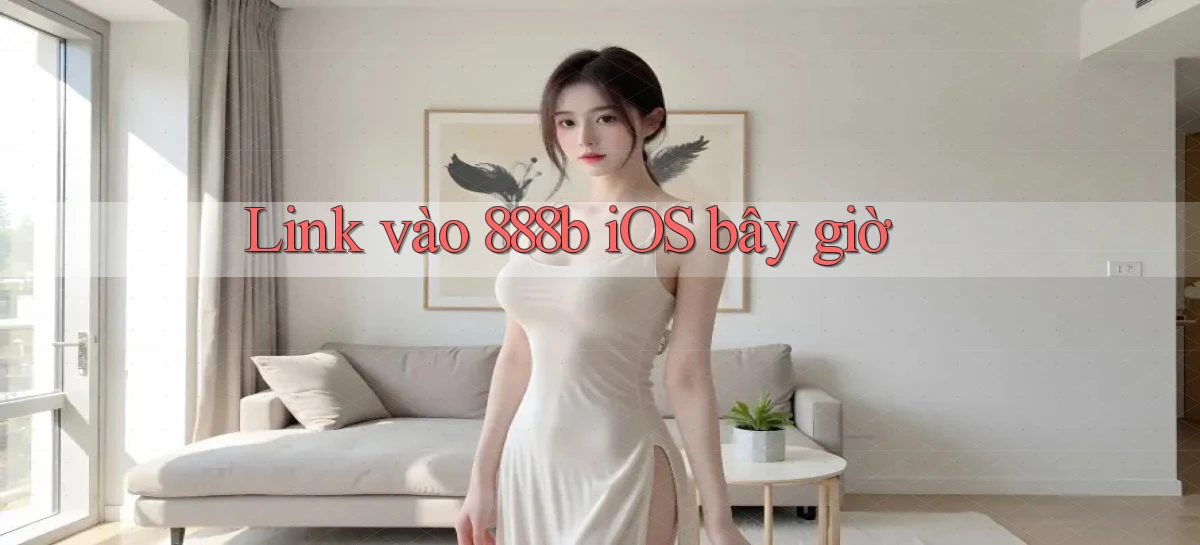 link vào 888b ios bây giờ