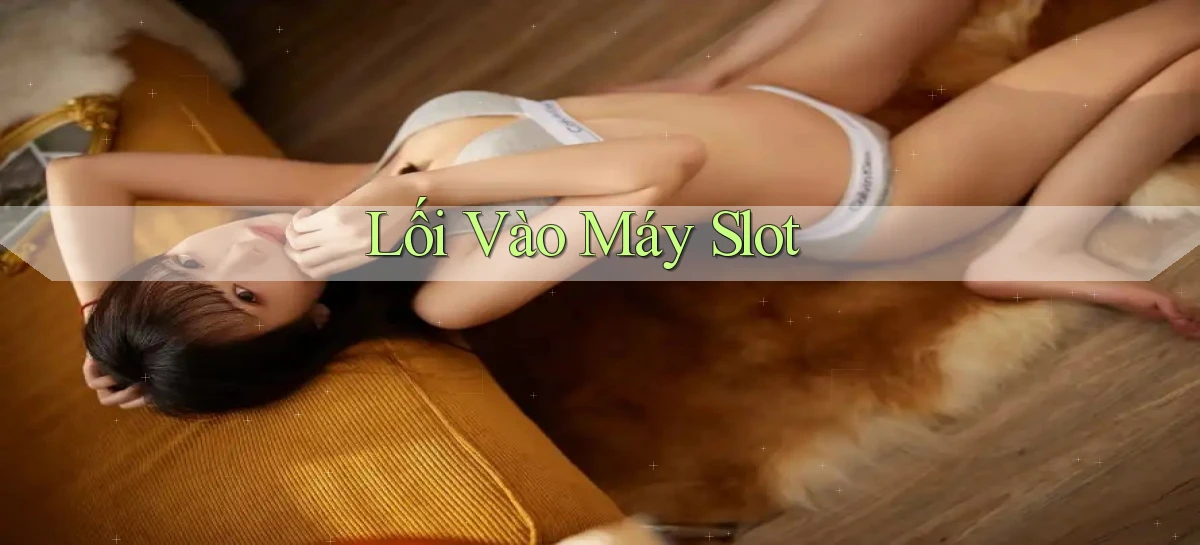 Lối vào Máy slot