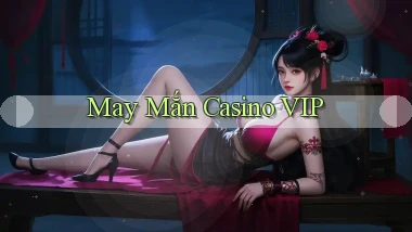 May mắn Casino VIP
