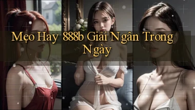 mẹo hay 888b giải ngân trong ngày