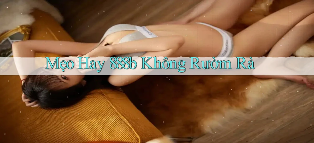 mẹo hay 888b không rườm rà