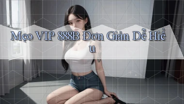 mẹo vip 888b đơn giản dễ hiểu