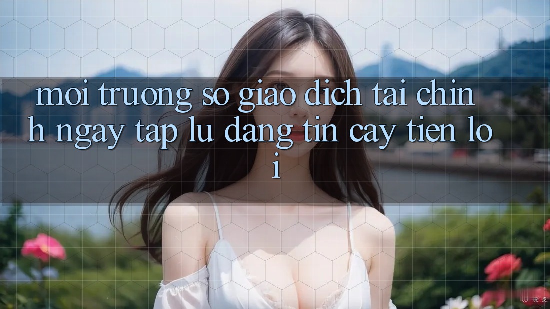 Môi trường số giao dịch tài chính: Ngay tắp lự - Đáng tin cậy - Tiện lợi Môi trường số giao dịch tài chính: Ngay tắp lự - Đáng tin cậy - Tiện lợi