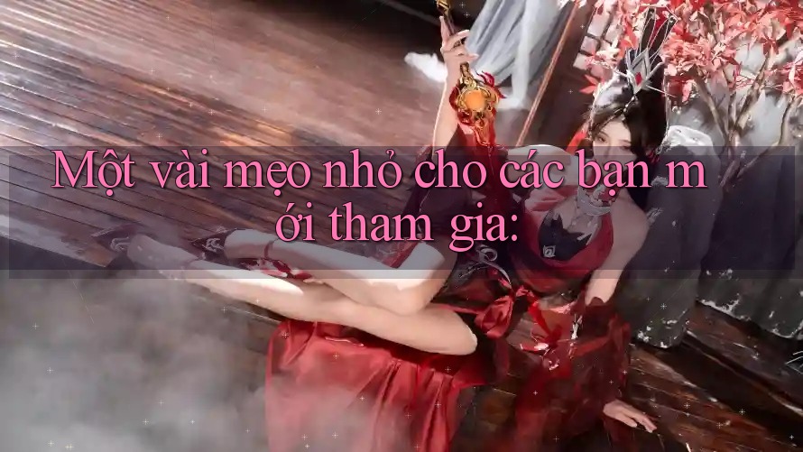 Một vài mẹo nhỏ cho các bạn mới tham gia: Một vài mẹo nhỏ cho các bạn mới tham gia: