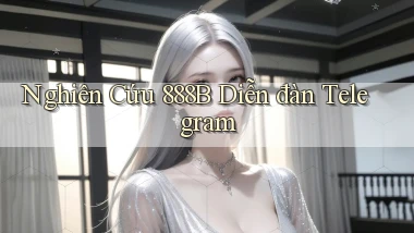 nghiên cứu 888b diễn đàn telegram