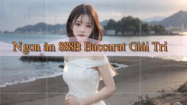 ngon ăn 888b baccarat giải trí