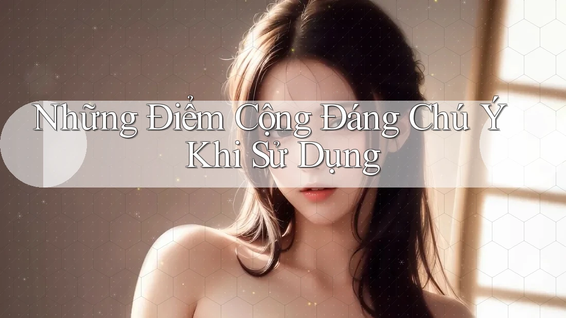 Những điểm cộng đáng chú ý khi sử dụng Những điểm cộng đáng chú ý khi sử dụng