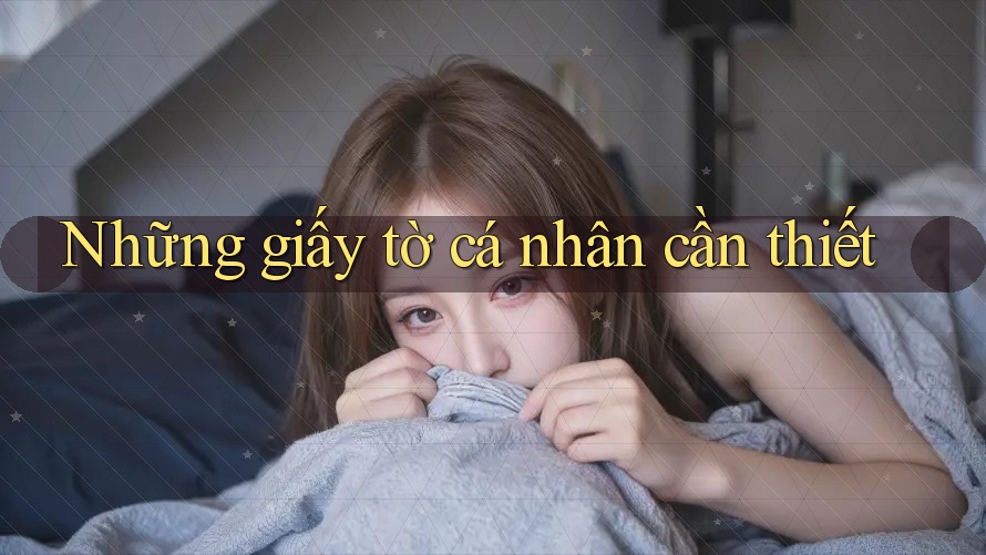 Những giấy tờ cá nhân cần thiết Những giấy tờ cá nhân cần thiết
