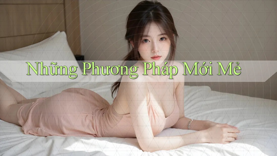 Những Phương Pháp Mới Mẻ