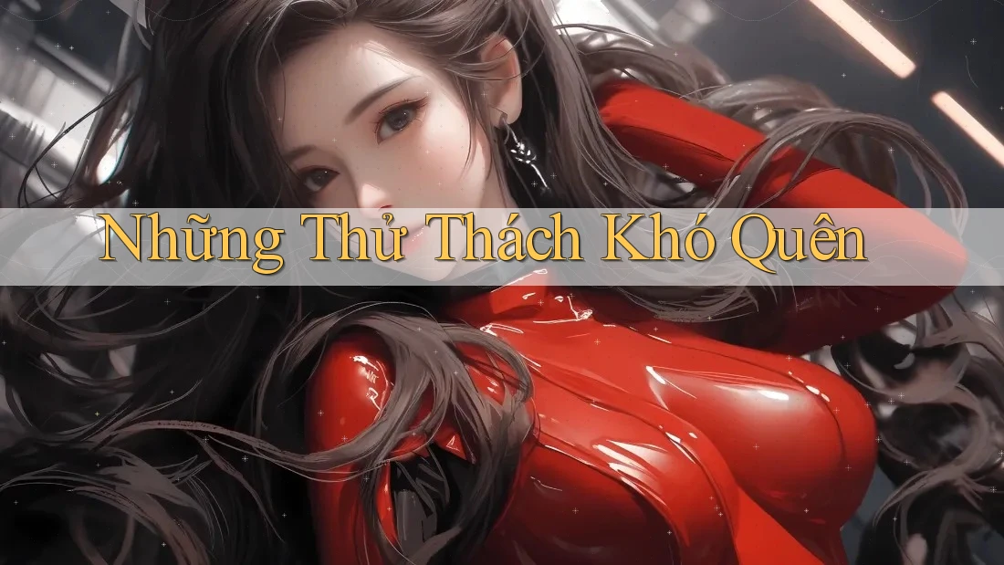 Những Thử Thách Khó Quên