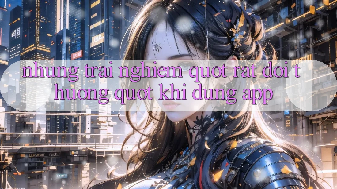 Những trải nghiệm " rất đời thường" khi dùng app Những trải nghiệm " rất đời thường" khi dùng app