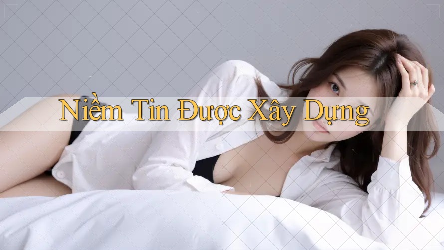 Niềm Tin Được Xây Dựng