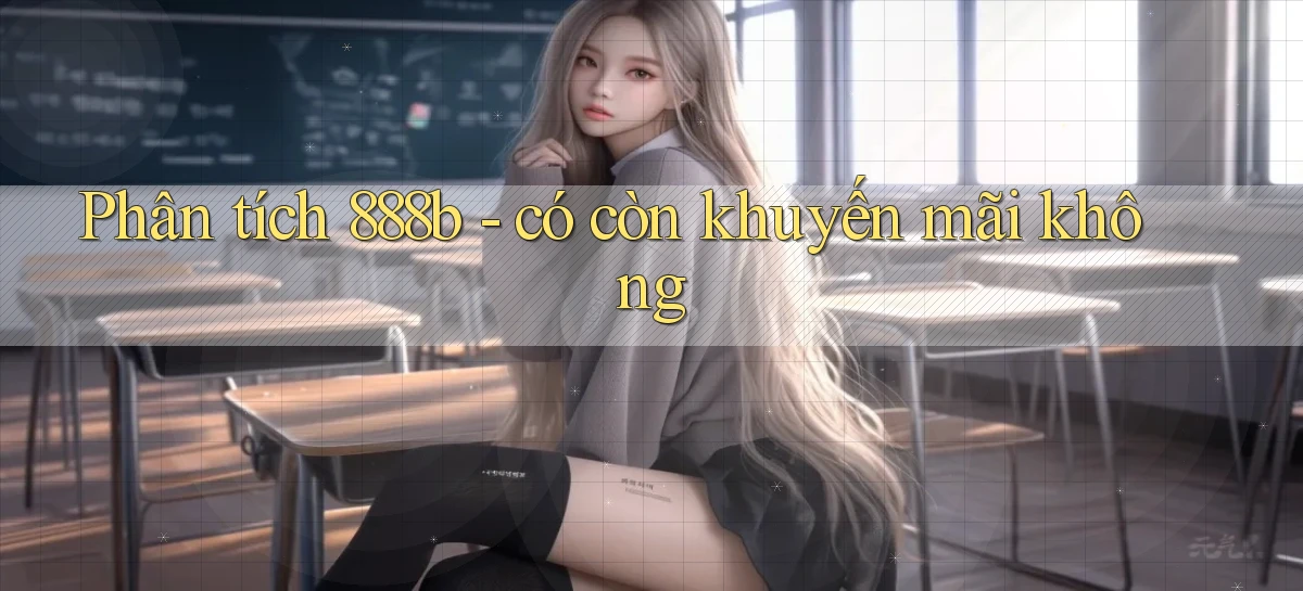 Phân tích 888b   có còn khuyến mãi không