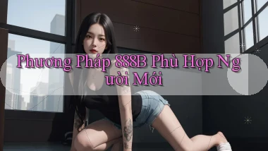 phương pháp 888b phù hợp người mới