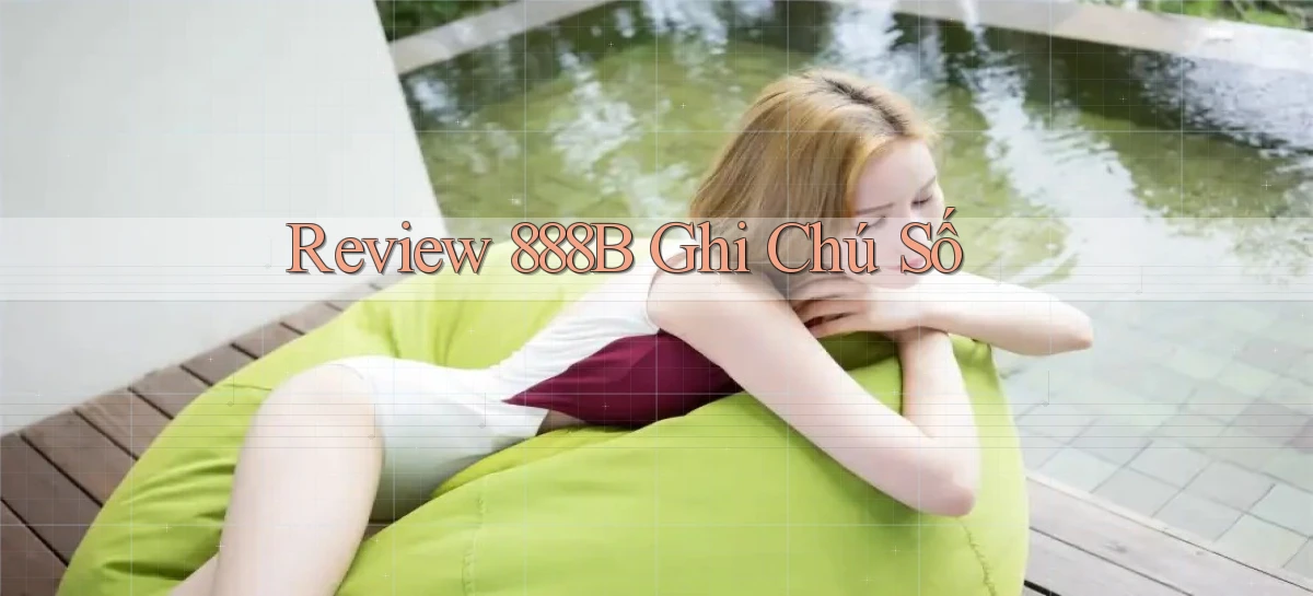 review 888b ghi chú số