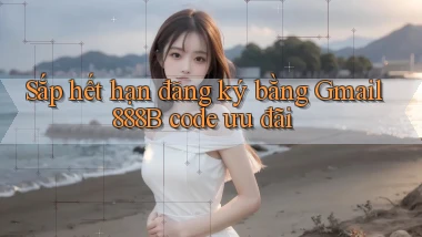 sắp hết hạn đăng ký bằng gmail 888b code ưu đãi