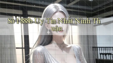số 1 888b uy tín nhất Ninh Thuận