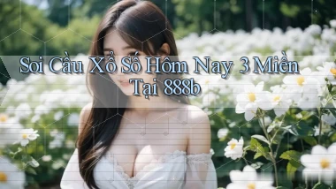 soi cầu xổ số hôm nay 3 miền tại 888b