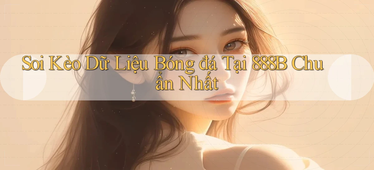 soi kèo dữ liệu bóng đá tại 888b chuẩn nhất
