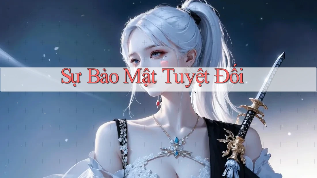 Sự Bảo Mật Tuyệt Đối
