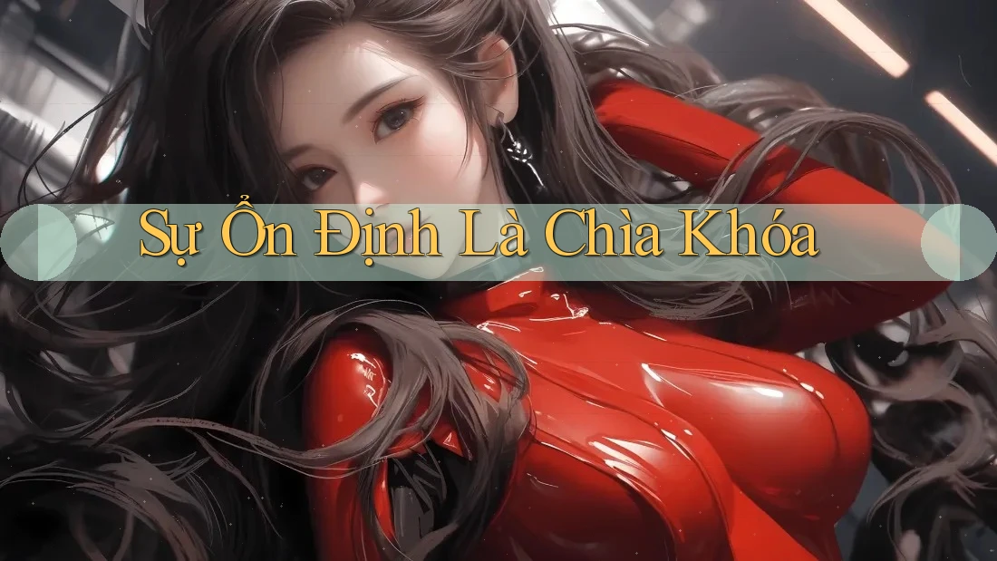 Sự Ổn Định Là Chìa Khóa Sự Ổn Định Là Chìa Khóa