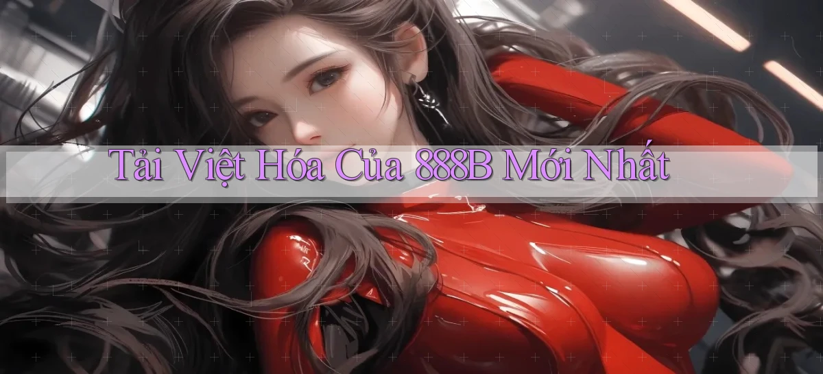 tải việt hóa của 888b mới nhất