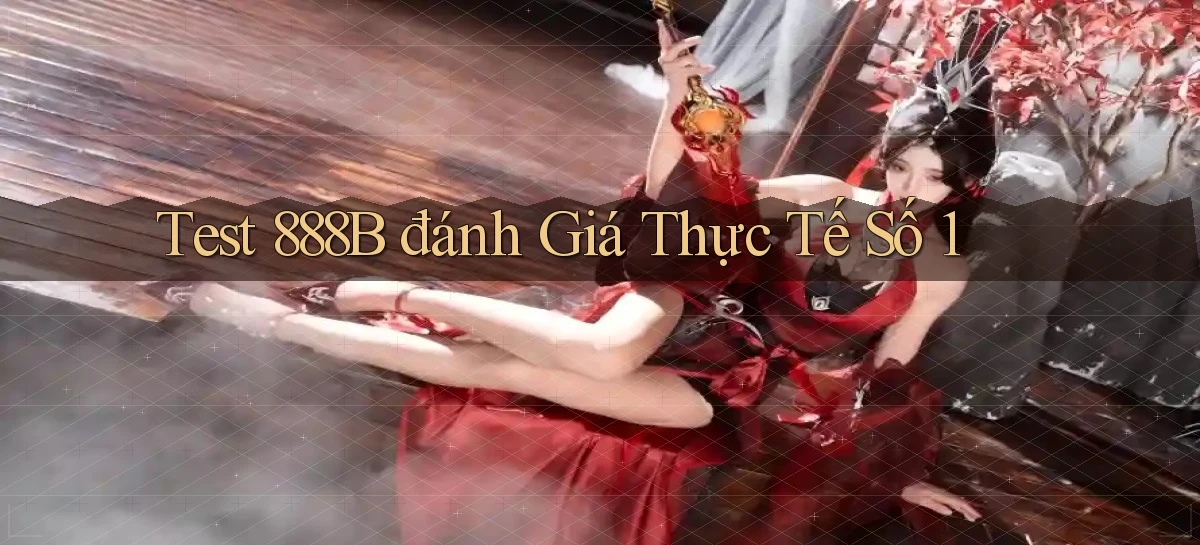 test 888b đánh giá thực tế số 1