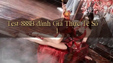 test 888b đánh giá thực tế số 1