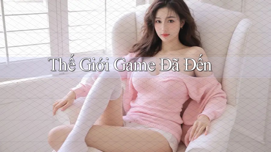 Thế Giới Game Đã Đến