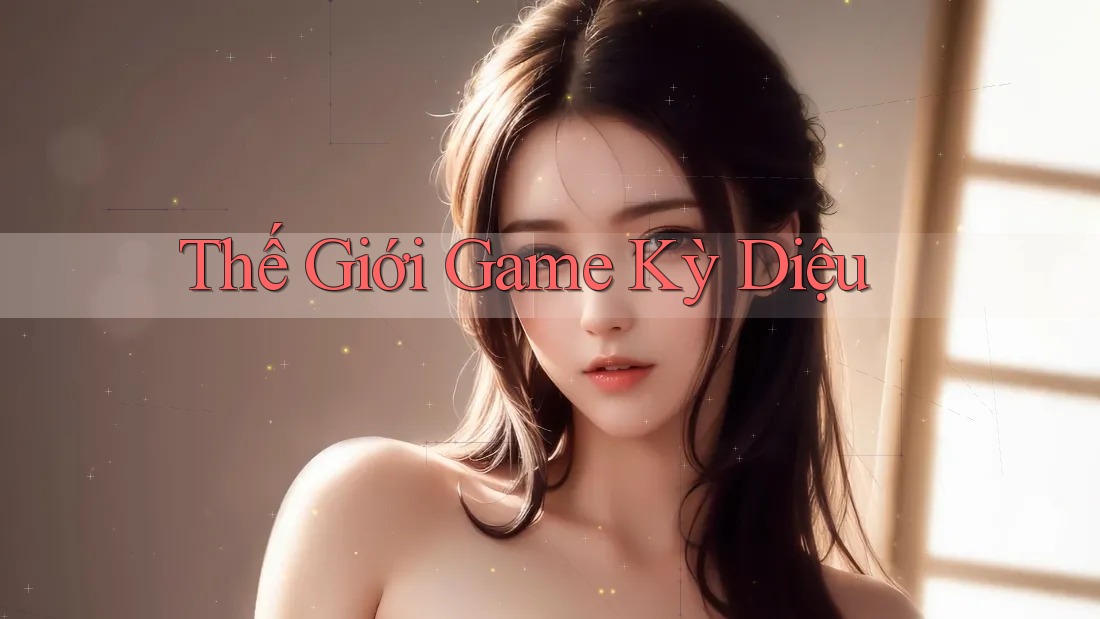 Thế Giới Game Kỳ Diệu