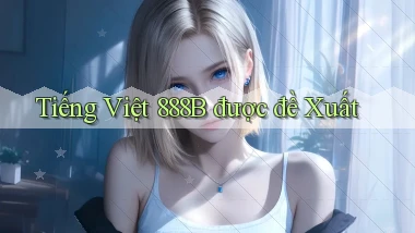 tiếng việt 888b được đề xuất