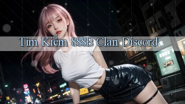 tìm kiếm 888b clan discord