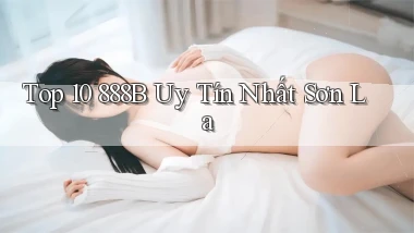 top 10 888b uy tín nhất Sơn La