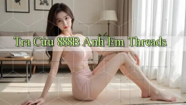 tra cứu 888b anh em threads