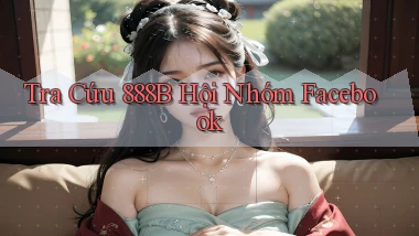 tra cứu 888b hội nhóm facebook