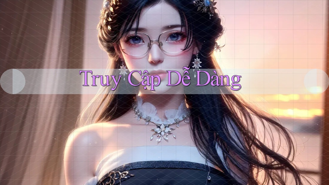 Truy Cập Dễ Dàng Truy Cập Dễ Dàng