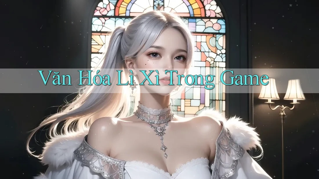 Văn Hóa Lì Xì Trong Game Văn Hóa Lì Xì Trong Game